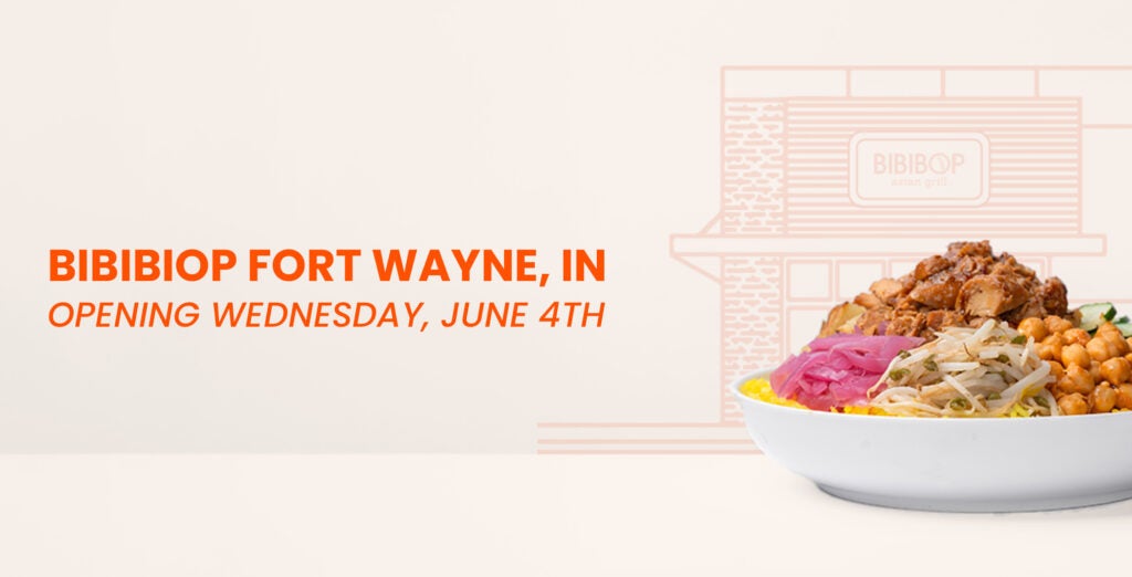 Ft Wayne BIBIBOP Opens June 4